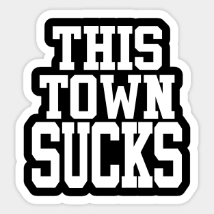 This Town Sucks Sticker